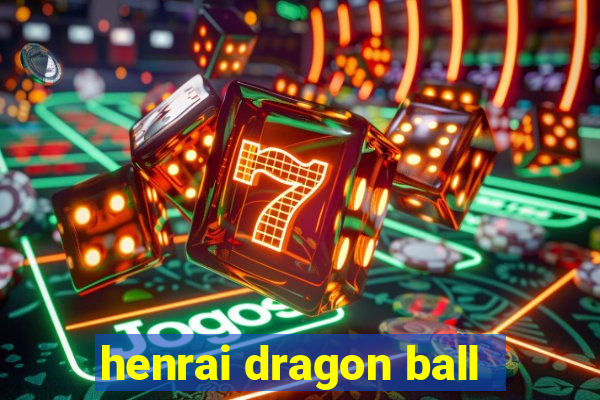 henrai dragon ball